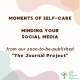 Moments of Self-Care:  Minding Your Social Media