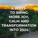 6 Ways to Bring Joy, Calm and Transformation into Your Life
